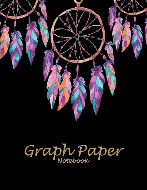 Graph Paper Notebook: Black Dreamcatcher, 8.5 X 11 Square Blank Quad Ruled 1/4 Inch Graph Paper, Blank Graph Paper Composition Books (Paperback)