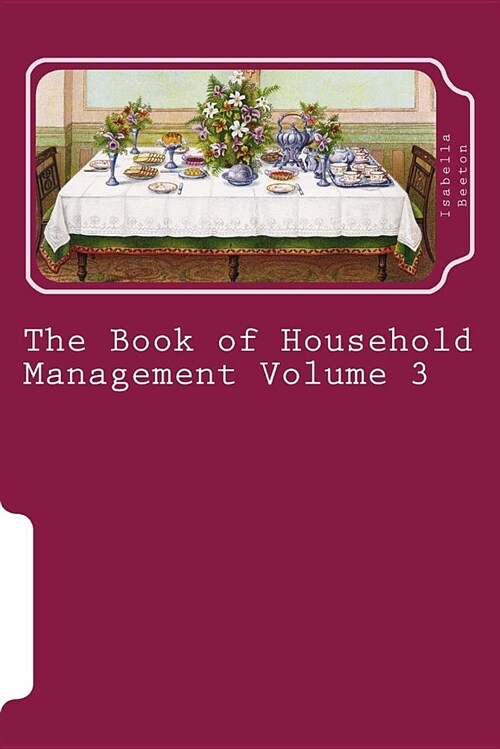 The Book of Household Management Volume 3 (Paperback)