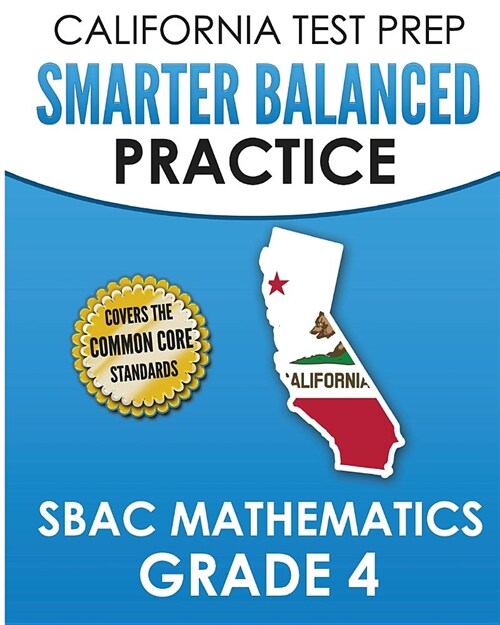 California Test Prep Smarter Balanced Practice Sbac Mathematics Grade 4: Covers the Common Core State Standards (Paperback)