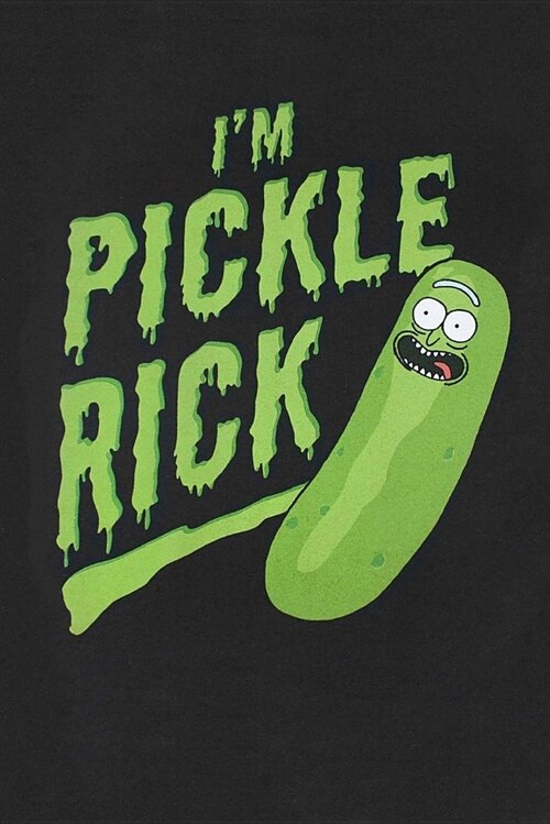 Im Pickle Rick: Rick and Morty, Daily Notebook to Write In, Journal Inspired by Series, Notepad (100 Lined Pages 6x9) (Paperback)