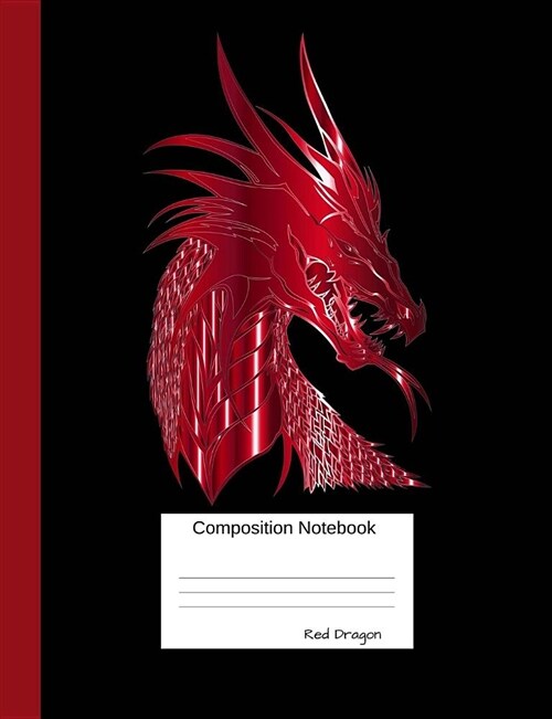 Red Dragon Composition Notebook: Wide Ruled Journal for Girls, Boys and Teens, for Students and Teachers, for School and Work, Journaling and Writing (Paperback)