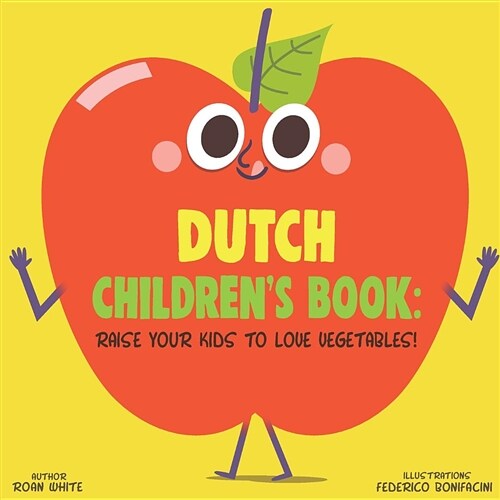 Dutch Childrens Book: Raise Your Kids to Love Vegetables! (Paperback)