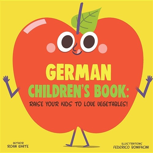 German Childrens Book: Raise Your Kids to Love Vegetables! (Paperback)