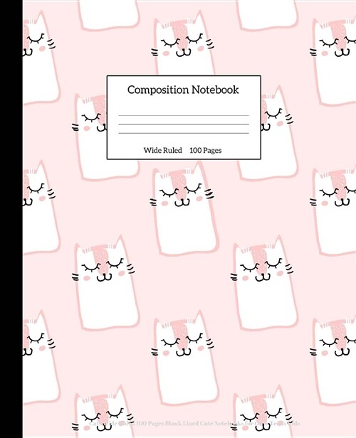 Composition Notebook: Cats Wide Ruled 100 Pages Blank Lined Cute Notebooks for Girls Teens Kids (Paperback)