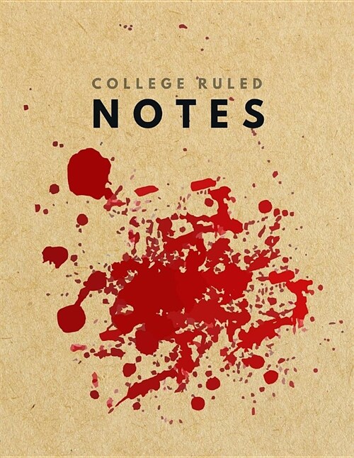 College Ruled Notes: Bloodstains Brown Paper Soft Cover Large (8.5 X 11 Inches) Letter Size 120 Pages Lined with Margins (Narrow) Retro Not (Paperback)