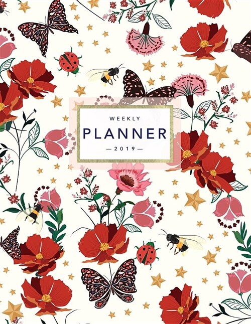 Weekly Planner 2019: Floral Planner - 2019 Organizer with Bonus Dotted Grid Pages, Inspirational Quotes + To-Do Lists - Flowers and Butterf (Paperback)