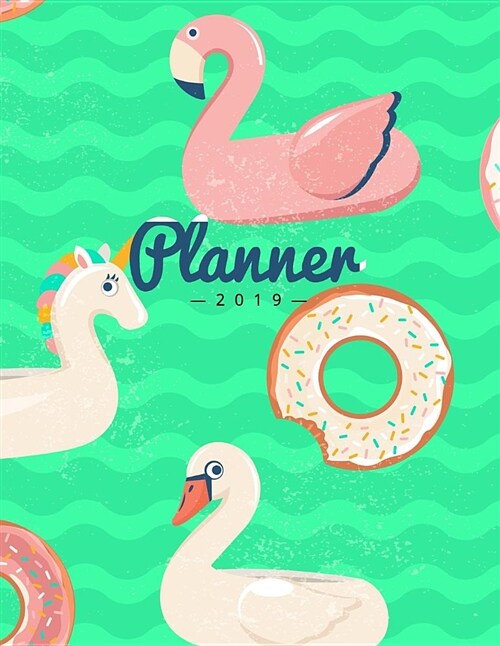 Planner 2019: Flamingo Donut Unicorn - Weekly Calendar Schedule Organizer with Dot Grid Pages, Inspirational Quotes + To-Do Lists - (Paperback)