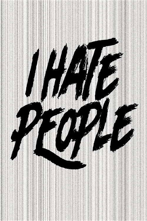 I Hate People: I Hate People Journal, Journal for Introverts, Gift for Introverts, Funny Journal Notebook, Funny Gifts (Paperback)