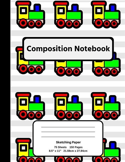 Sketching Paper: Train Composition Notebook, Blank Sketch Paper Drawing Art Sketchbook 150 Pages the Cool Skool Train Set Series (Paperback)