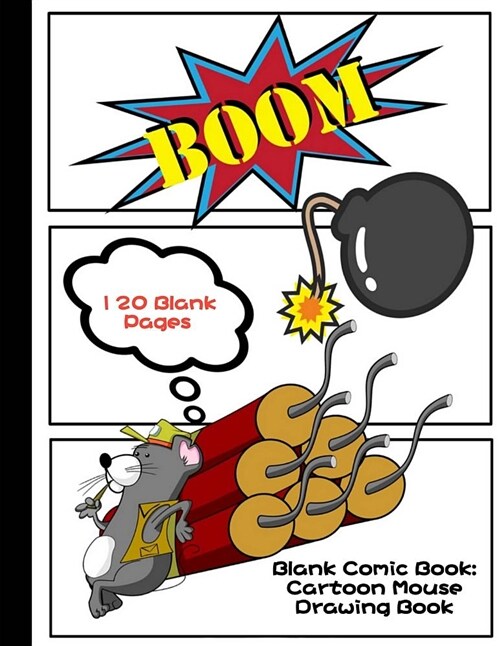 Blank Comic Book: Cartoon Mouse Drawing Book: The Blank Comic Book, Variety of Templates (2-9 Panels), Large120 Blank Pages (8.5x11 Inch (Paperback)