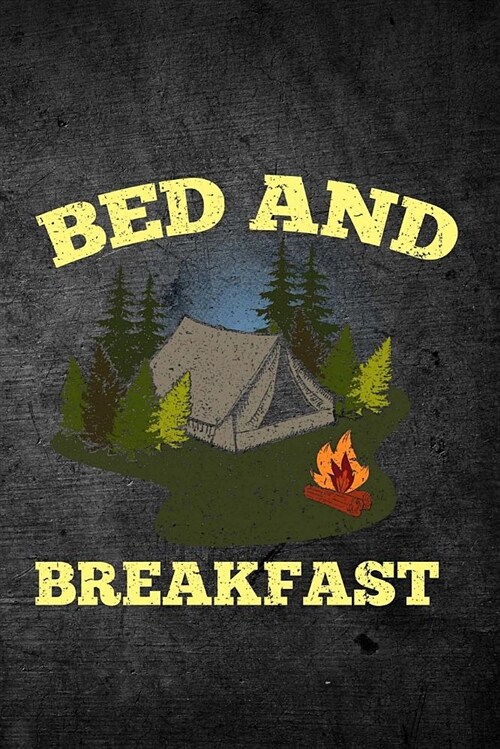 Bed and Breakfast: Funny Camping Journal for Campers: Blank Lined Notebook for Camp Season to Write Notes & Writing (Paperback)