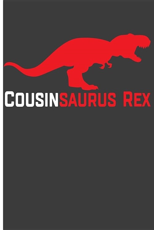 Cousinsaurus Rex: Cousin Journal Family Reunion Gifts Blank Lined Journal Notebook Planner (Paperback)