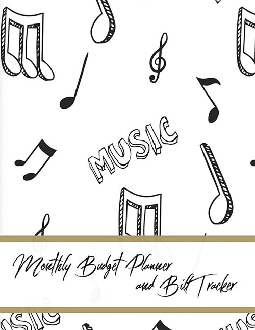Monthly Budget Planner and Bill Tracker: Music Note Design Personal Money Management with Calendar 2018-2019 Step-By-Step Guide to Check Your Financia (Paperback)