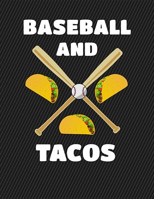 Baseball and Tacos Notebook - Wide Ruled: 130 Pages 8.5 X 11 Lined Writing Paper School Student Teacher Office (Paperback)