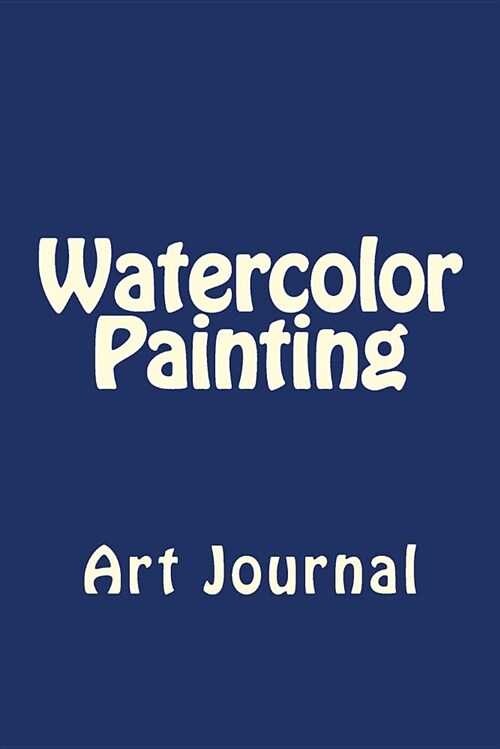 Watercolor Painting: Art Journal (Paperback)