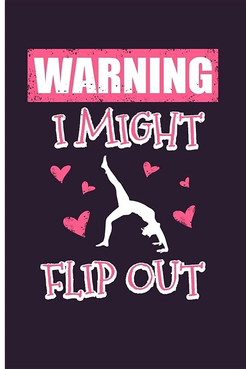 Warning I Might Flip Out: Cheerleading Notebooks Gymnastics Gifts for Girls - Blank Lined Journal Planner (Paperback)