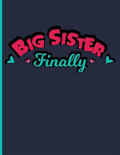 Big Sister Finally: Big Sister Notebook Big Sister Diary - Blank Lined Journal Planner (Paperback)