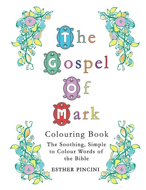 The Gospel of Mark Colouring Book: The Soothing, Simple to Colour Words of the Bible (Paperback)