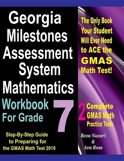 Georgia Milestones Assessment System Mathematics Workbook for Grade 7: Step-By-Step Guide to Preparing for the Gmas Math Test 2019 (Paperback)