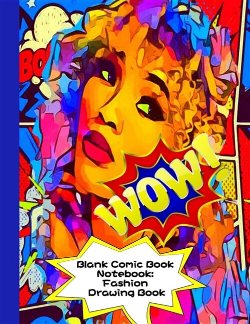 Blank Comic Book Notebook: Fashion Drawing Book: The Blank Comic Book, Variety of Templates (2-9 Panels), Large 120 Blank Pages (8.5x11 Inches) f (Paperback)