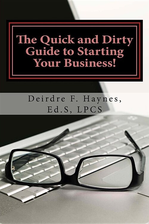 The Quick and Dirty Guide to Starting Your Business! (Paperback)