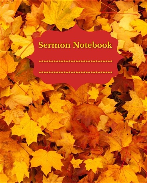 Autumn Sermon Notebook: Sermons Journal for Notes on 32 Sermons (8x10 132 Pages B&w Illustrations) (Paperback)