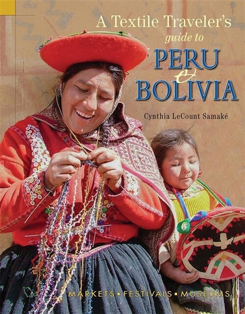 Textile Travelers Guide to Peru & Bolivia (Paperback)