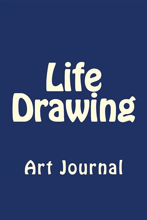 Life Drawing: Art Journal (Paperback)