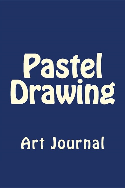 Pastel Drawing: Art Journal (Paperback)