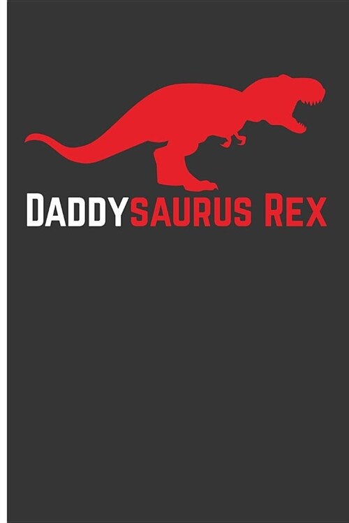 Daddysaurus Rex: New Dad Journal Journal for Dad - Blank Lined Journal Notebook Planner (Paperback)