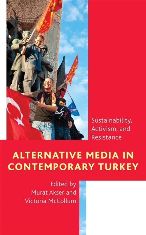 Alternative Media in Contemporary Turkey : Sustainability, Activism, and Resistance (Hardcover)