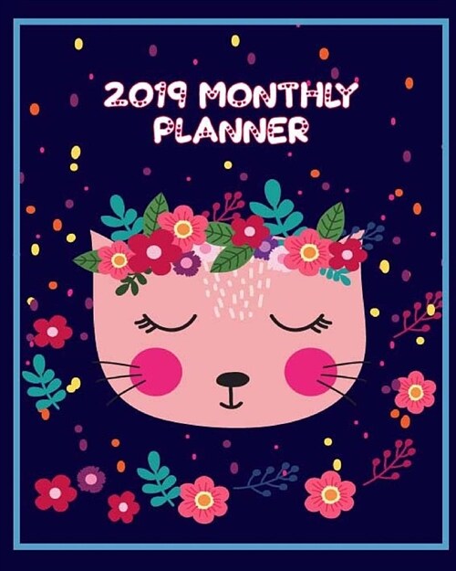 2019 Monthly Planner: A Year - 12 Month - January 2019 to December 2019 (Paperback)