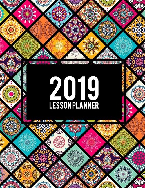 2019 Lesson Planner: Colorful Book, 2019 Weekly Monthly Teacher Planner and Record Book 8.5 X 11 Weekly Spreads Include Space to Write Yo (Paperback)