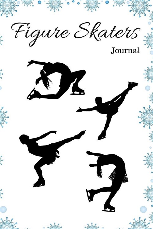 Figure Skaters Journal: Notebook for Figure Skaters (Paperback)