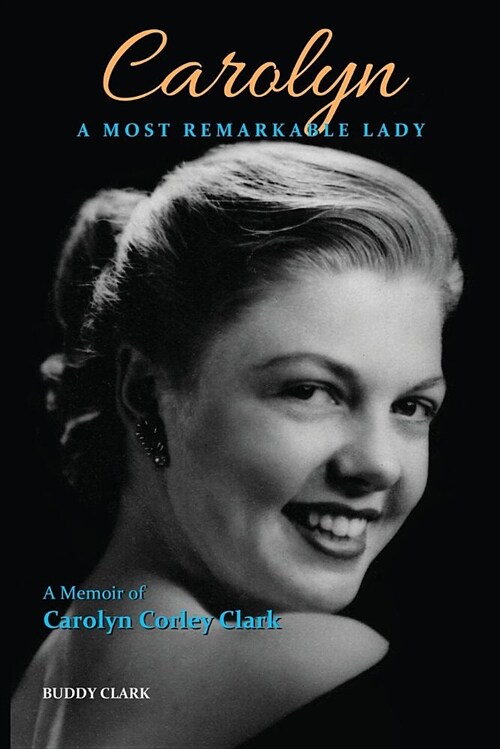 Carolyn: A Most Remarkable Lady (Paperback)