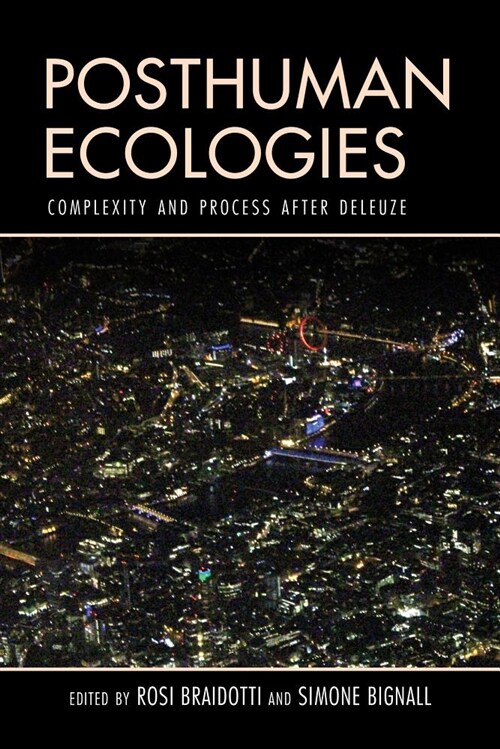 Posthuman Ecologies: Complexity and Process After Deleuze (Paperback)
