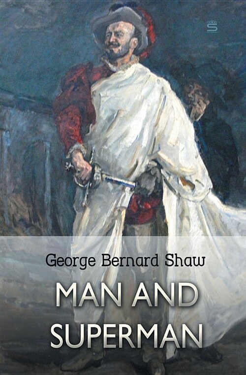 Man and Superman: A Comedy and a Philosophy (Paperback)