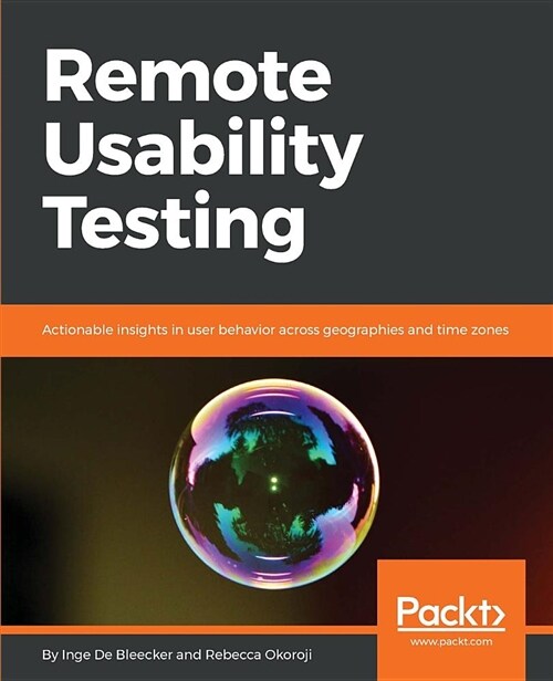 Remote Usability Testing : Actionable insights in user behavior across geographies and time zones (Paperback)