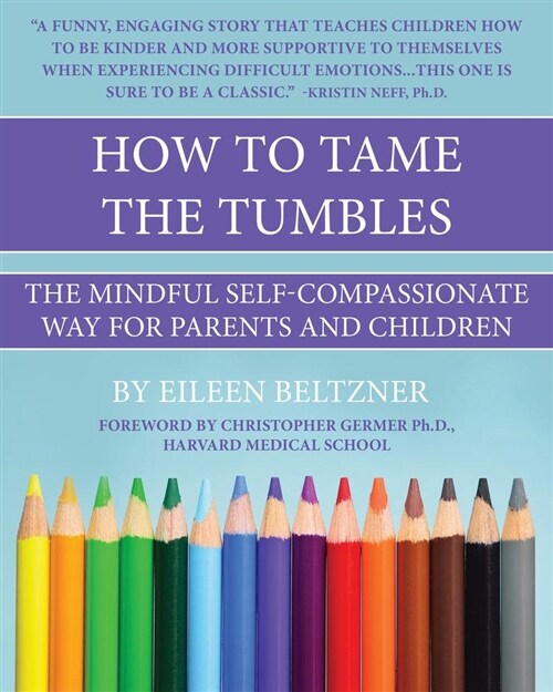 How to Tame the Tumbles: The Mindful Self-Compassionate Way (Paperback)