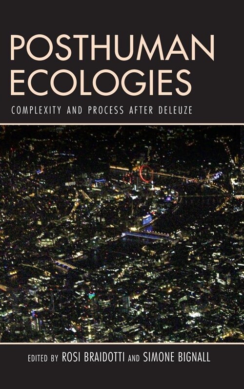 Posthuman Ecologies : Complexity and Process after Deleuze (Hardcover)