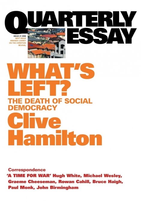 Whats Left: The Death of Social Democracy: Quarterly Essay 21 (Paperback)