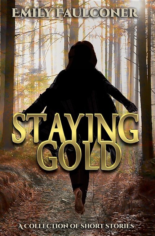 Staying Gold: A Collection of Short Stories (Paperback)