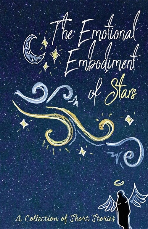The Emotional Embodiment of Stars: A Collection of Short Stories (Paperback)