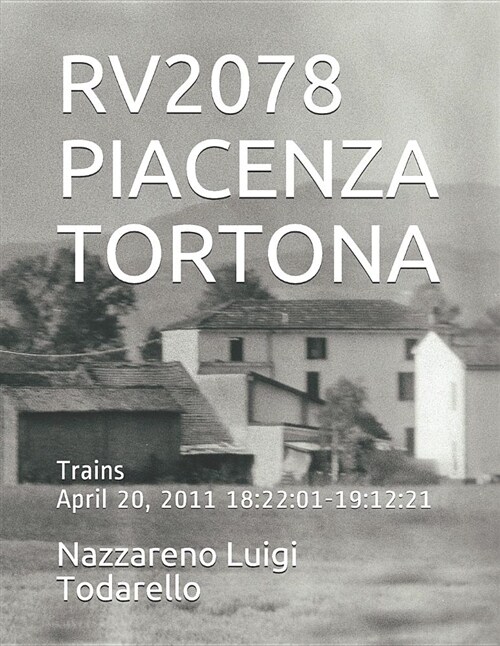 Rv2078 Piacenza Tortona: Trains April 20, 2011 18:22:01-19:12:21 (Paperback)