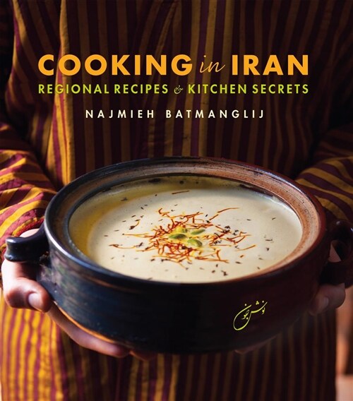 Cooking in Iran: Regional Recipes and Kitchen Secrets (Hardcover)