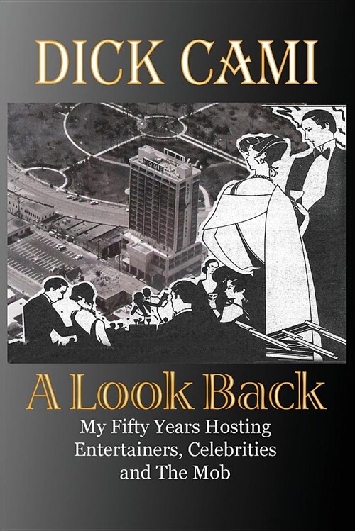 A Look Back: My Fifty Years Hosting Entertainers, Celebrities and the Mob (Paperback)