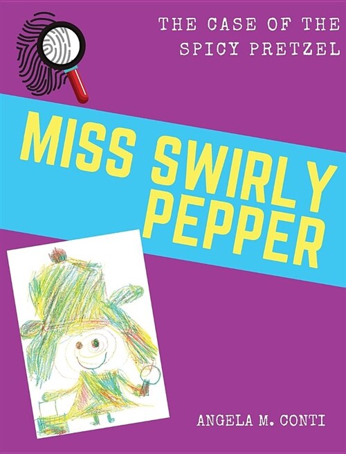 Miss Swirly Pepper: The Case of the Spicy Pretzel (Hardcover)