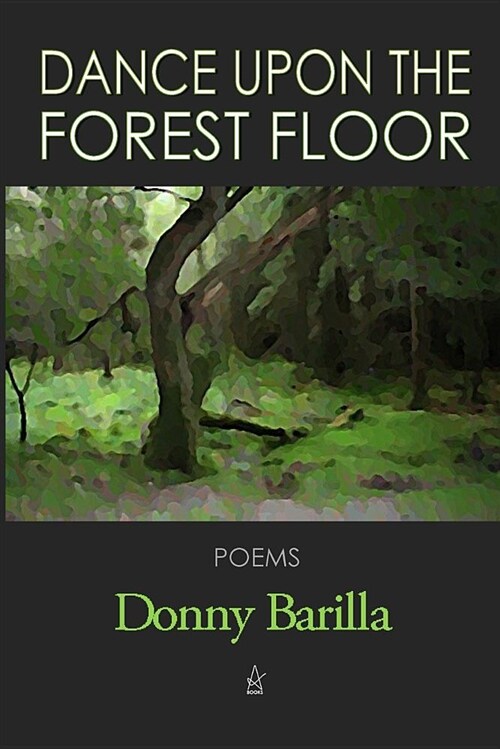 Dance Upon the Forest Floor: Poems (Paperback)