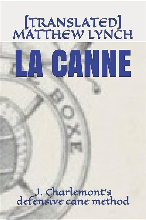 La Canne: J. Charlemonts Defensive Cane Method (Paperback)
