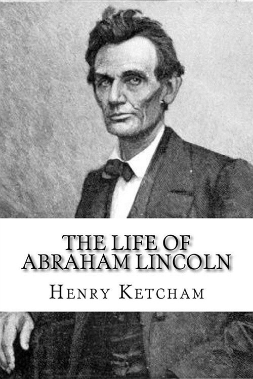 The Life of Abraham Lincoln (Paperback)